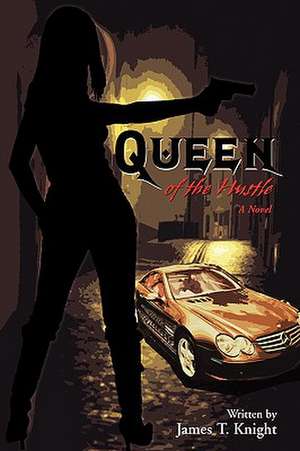 Queen of the Hustle de James T. Knight