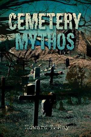 Cemetery Mythos de Edward T. May