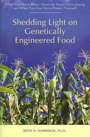 Shedding Light on Genetically Engineered Food de Beth H. Harrison