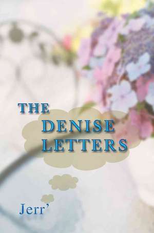 The Denise Letters de Jerr'