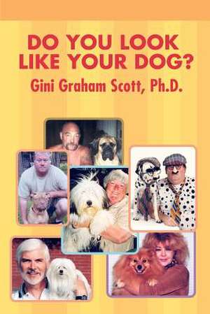 Do You Look Like Your Dog? de Gini Graham Scott