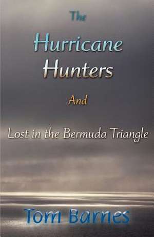 The Hurricane Hunters and Lost in the Bermuda Triangle de Tom Barnes