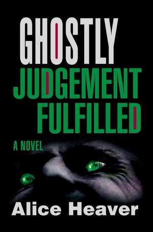 Ghostly Judgement Fulfilled de Alice Heaver