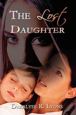 The Lost Daughter de Daralyse R. Lyons