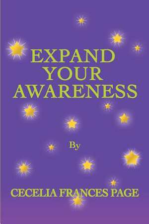 Expand Your Awareness de Cecelia Frances Page