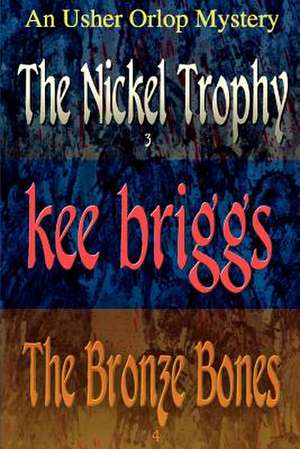 The Nickel Trophy & the Bronze Bones de Kee Briggs