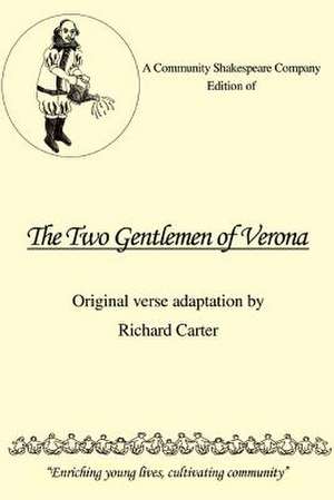 A Community Shakespeare Company Edition of the Two Gentlemen of Verona de Richard Carter