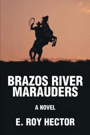 Brazos River Marauders de E. Roy Hector