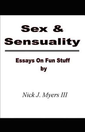 Sex & Sensuality de Nick J. III Myers