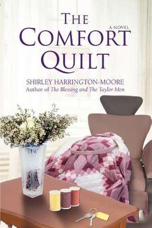 The Comfort Quilt de Shirley J. Harrington-Moore