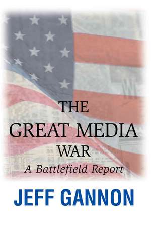 The Great Media War de Jeff Gannon