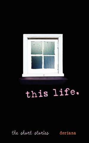 This Life. de Doriana