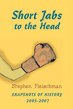 Short Jabs to the Head de Stephen Fleischman