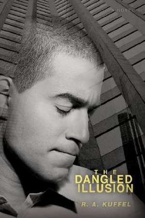 The Dangled Illusion de R. A. Kuffel