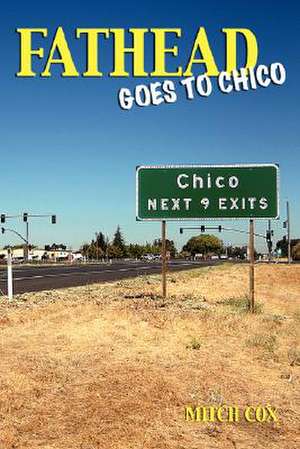 Fathead Goes to Chico de Mitch Cox