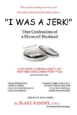 I Was a Jerk! de Blake Ramsey