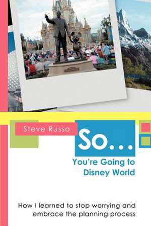 So ... You're Going to Disney World de Steve Russo