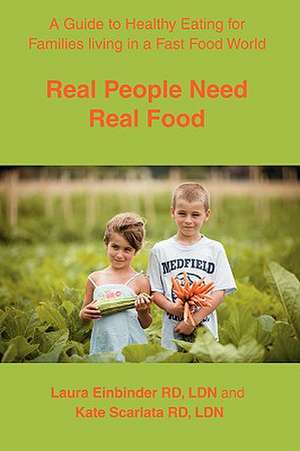 Real People Need Real Food de Laura H. Einbinder