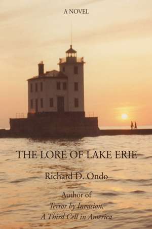 The Lore of Lake Erie de Richard D. Ondo