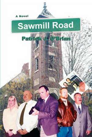 Sawmill Road de Patrick J. O'Brian