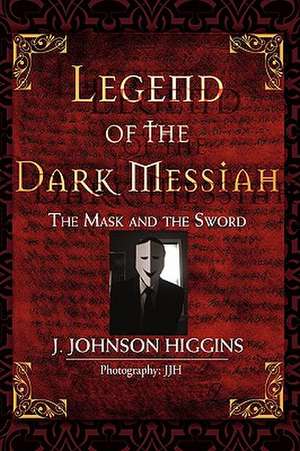 Legend of the Dark Messiah de J. Johnson Higgins