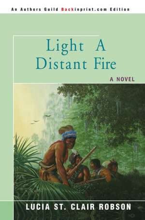 Light a Distant Fire de Robson, Lucia St Clair