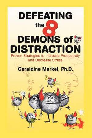 Defeating the 8 Demons of Distraction de Geraldine Markel