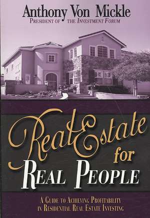 Real Estate for Real People de Anthony Von Mickle