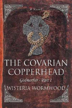 The Covarian Copperhead de Wisteria Wormwood