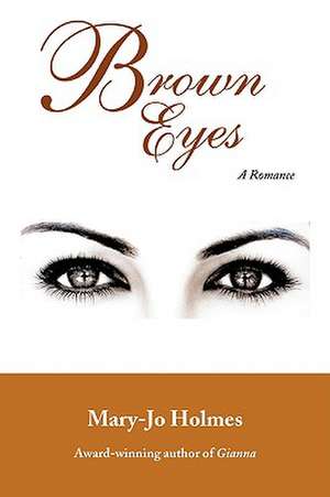 Brown Eyes de Mary-Jo Holmes