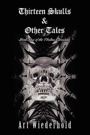 Thirteen Skulls & Other Tales de Art Wiederhold