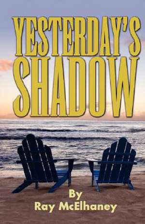 Yesterday's Shadow de Ray McElhaney