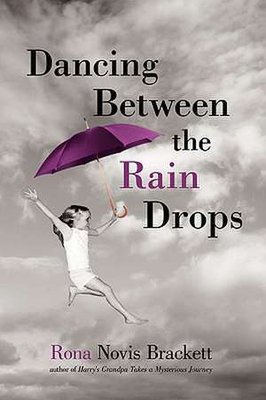 Dancing Between the Rain Drops de Rona Novis Brackett