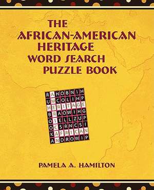 The African-American Heritage Word Search Puzzle Book de Pamela A. Hamilton