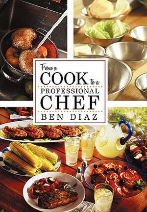 From a Cook to Professional Chef de Benny Diaz