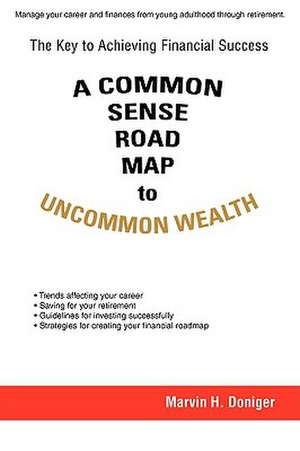 A Common Sense Road Map to Uncommon Wealth de Marvin H. Doniger