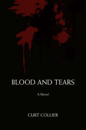 Blood and Tears de Curt Collier