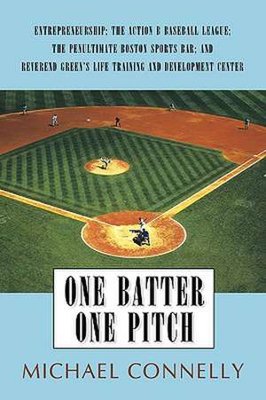 One Batter One Pitch de Michael P. Connelly