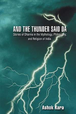 And the Thunder Said Da de Ashok Kara