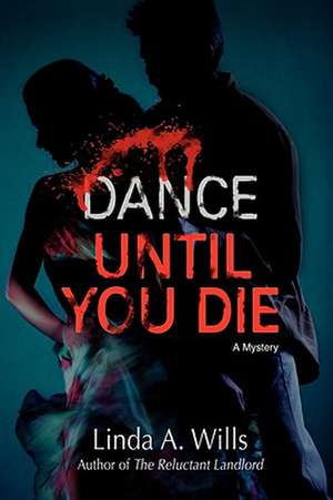 Dance Until You Die de Linda A. Wills