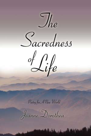 The Sacredness of Life de Dorothea Jeanne Dorothea