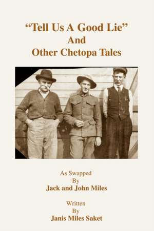 Tell Us a Good Lie and Other Chetopa Tales de Janis E. Saket