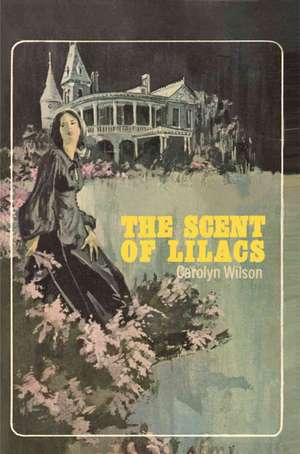 The Scent of Lilacs de Carolyn Wilson