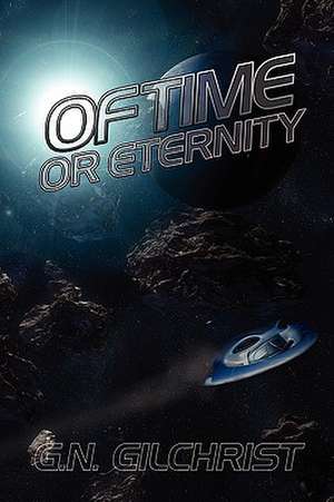 Of Time or Eternity de G. N. Gilchrist