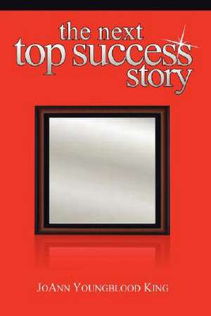 The Next Top Success Story de Joann Youngblood King