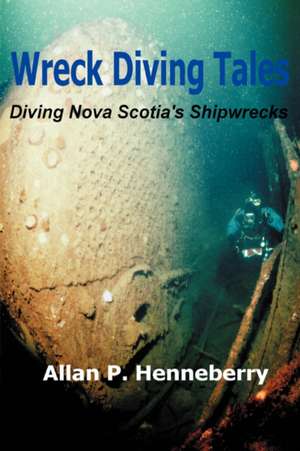 Wreck Diving Tales de Allan P. Henneberry