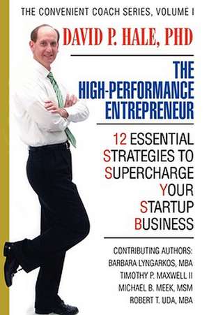 The High-Performance Entrepreneur de David P. Hale