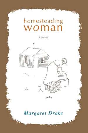 Homesteading Woman de Margaret Drake