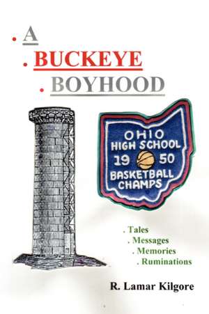 A Buckeye Boyhood de R. Lamar Kilgore