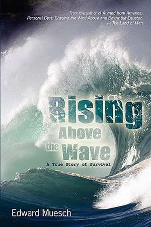 Rising Above the Wave de Edward Muesch